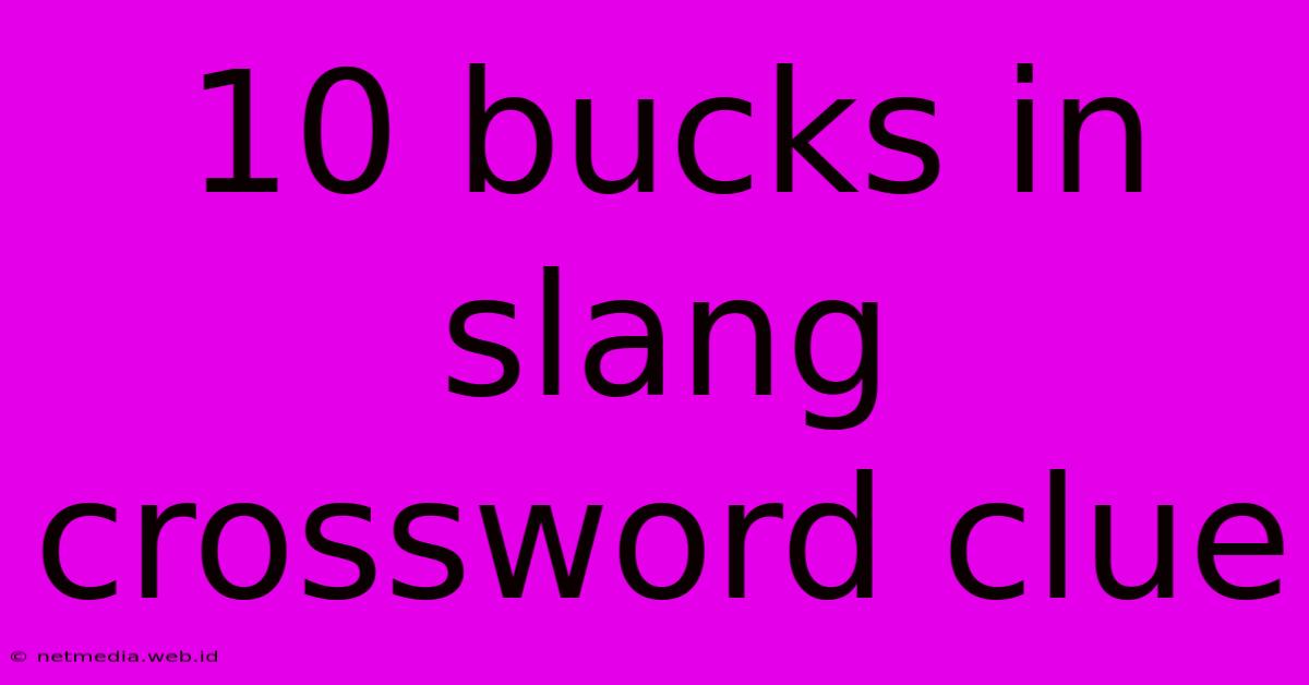 10 Bucks In Slang Crossword Clue