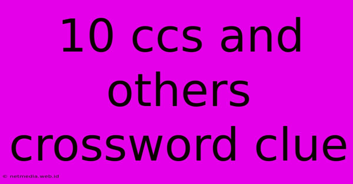 10 Ccs And Others Crossword Clue