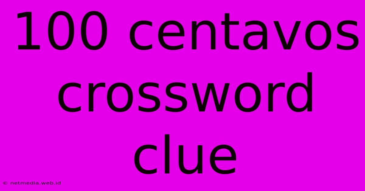 100 Centavos Crossword Clue