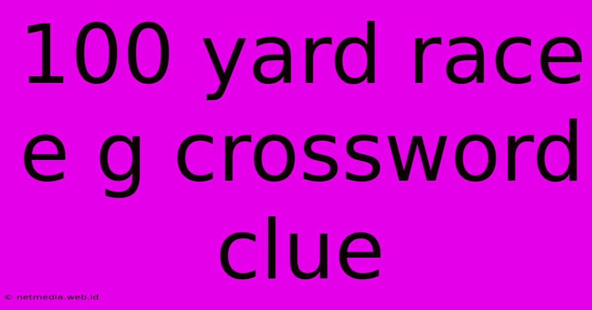 100 Yard Race E G Crossword Clue