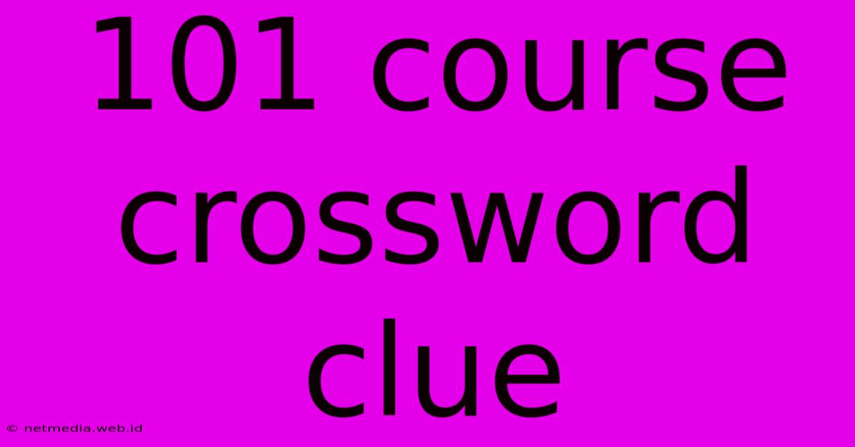 101 Course Crossword Clue