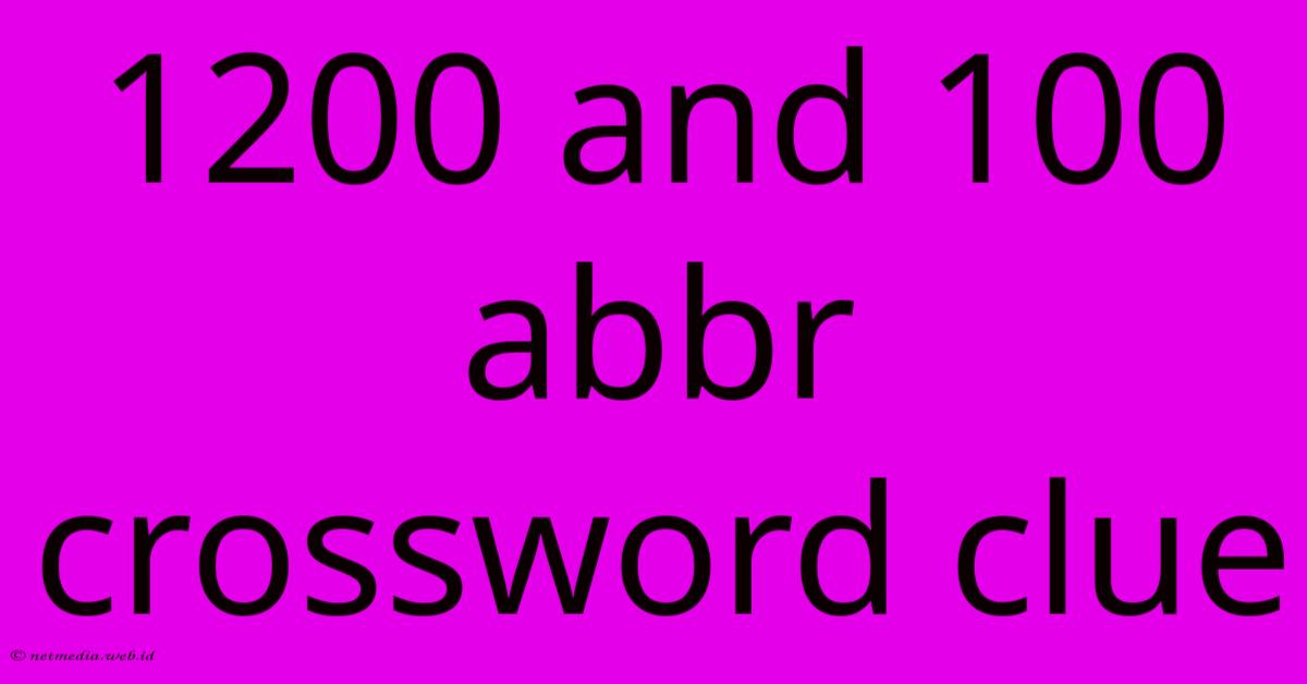 1200 And 100 Abbr Crossword Clue 1200 And 100 Abbr Crossword Clue