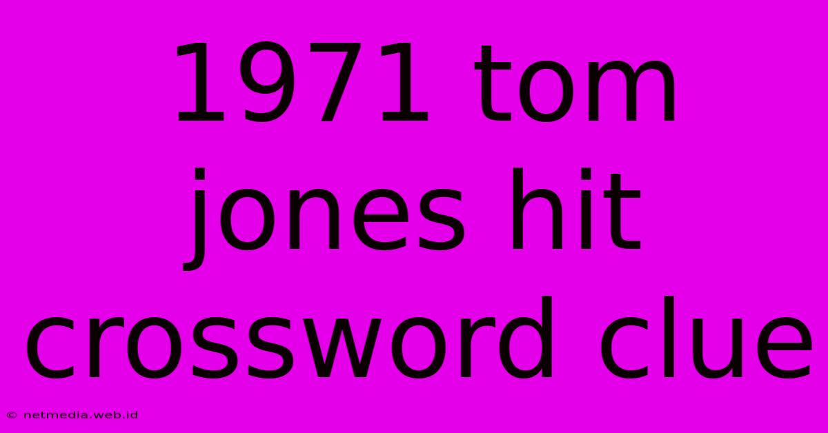 1971 Tom Jones Hit Crossword Clue