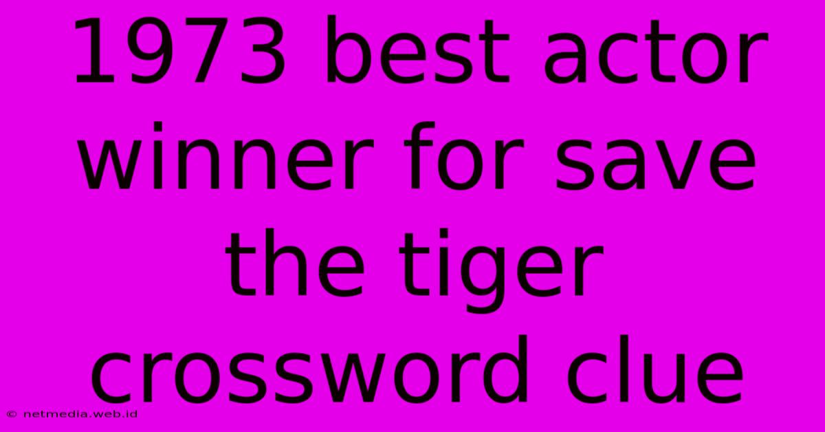 1973 Best Actor Winner For Save The Tiger Crossword Clue