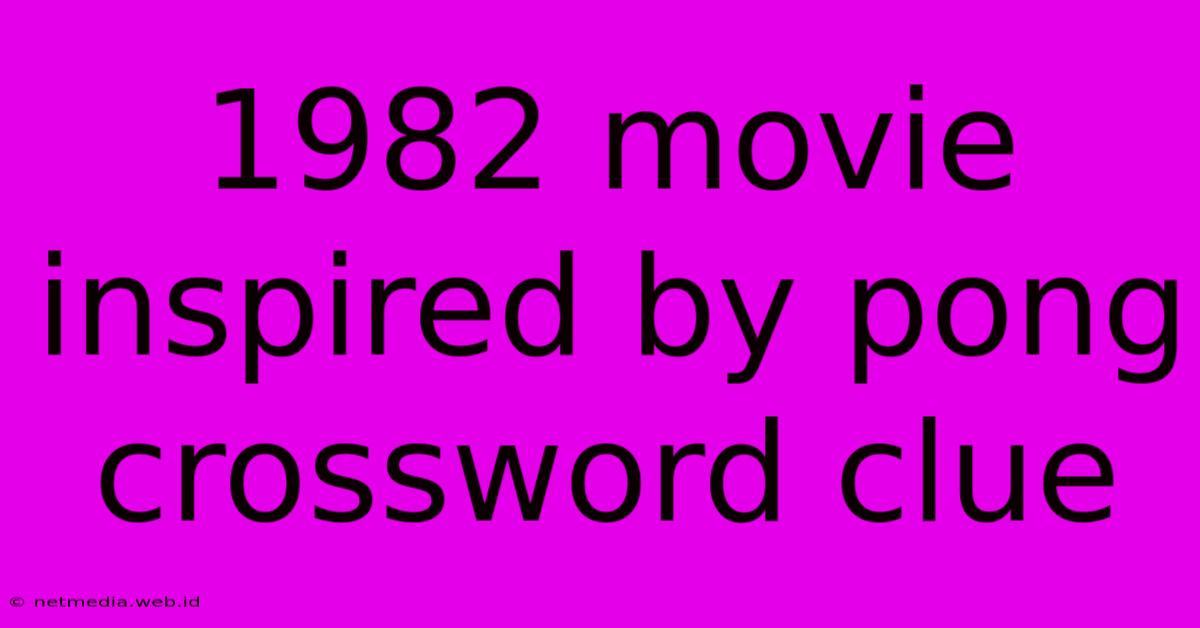 1982 Movie Inspired By Pong Crossword Clue