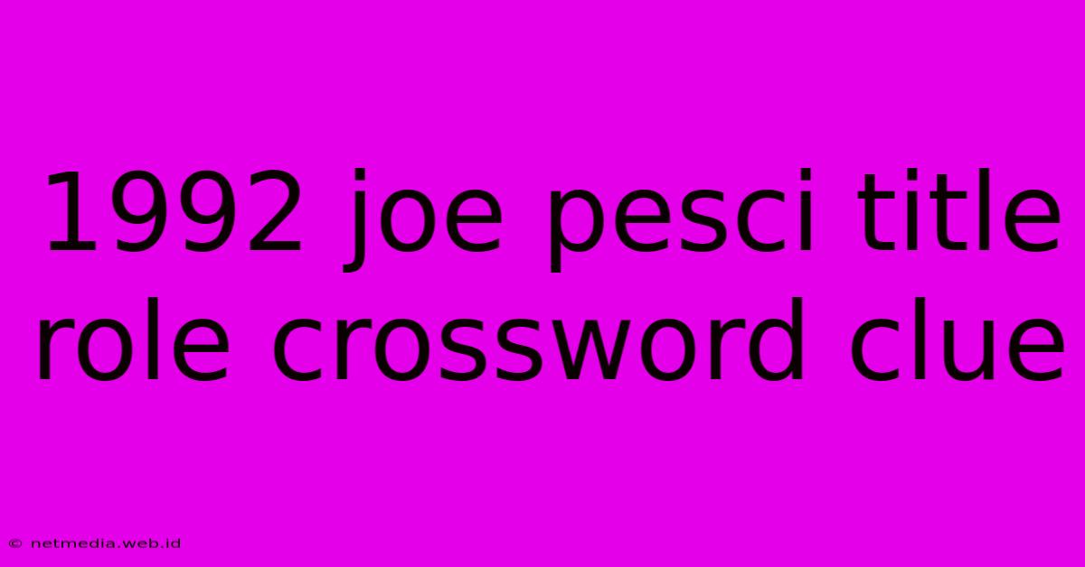 1992 Joe Pesci Title Role Crossword Clue