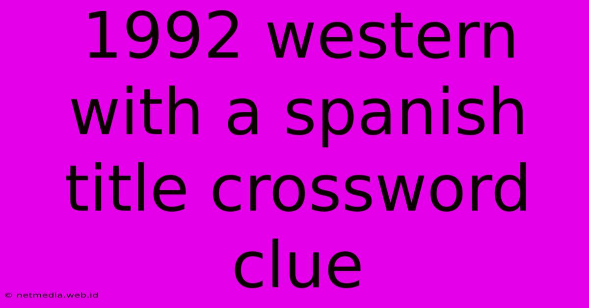 1992 Western With A Spanish Title Crossword Clue