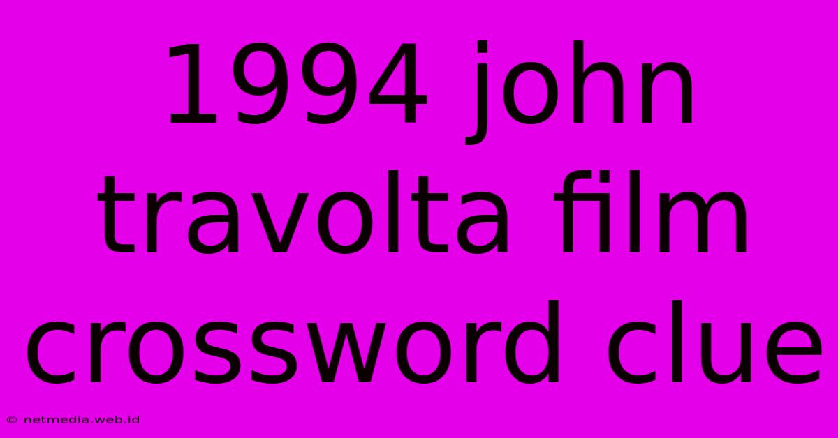 1994 John Travolta Film Crossword Clue