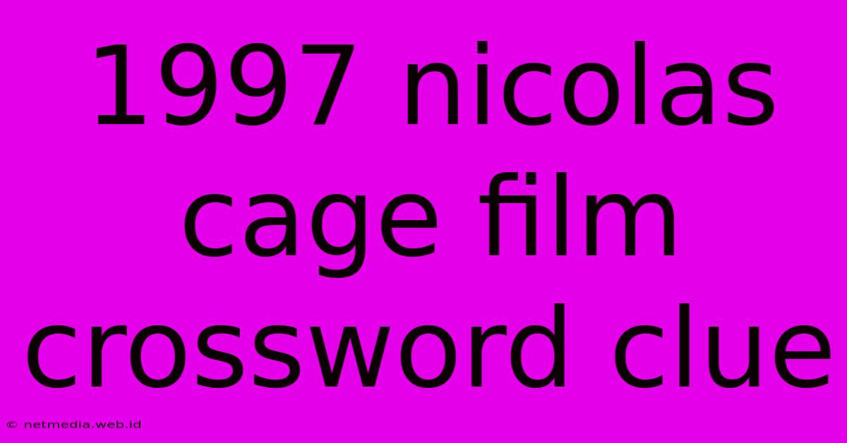 1997 Nicolas Cage Film Crossword Clue