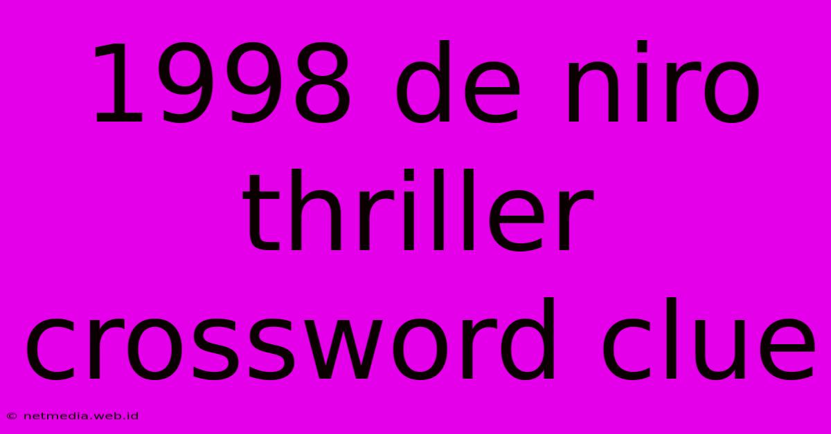 1998 De Niro Thriller Crossword Clue