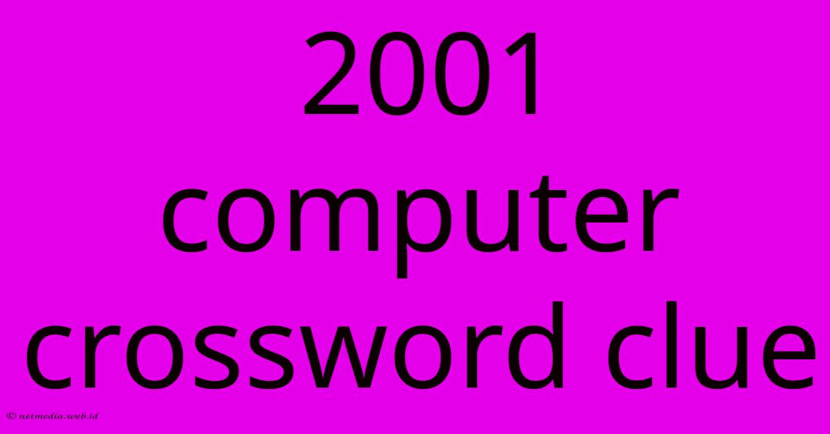 2001 Computer Crossword Clue