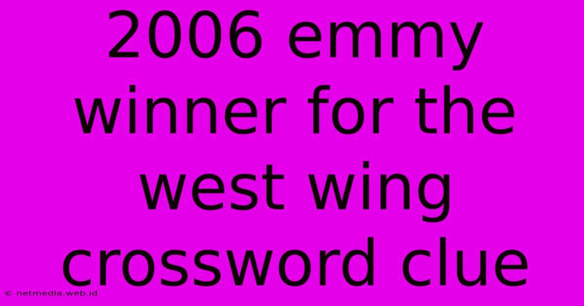 2006 Emmy Winner For The West Wing Crossword Clue