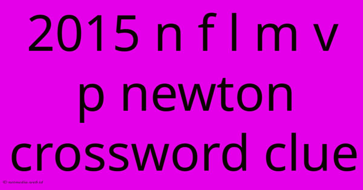 2015 N F L M V P Newton Crossword Clue 2015 N F L M V P Newton Crossword Clue
