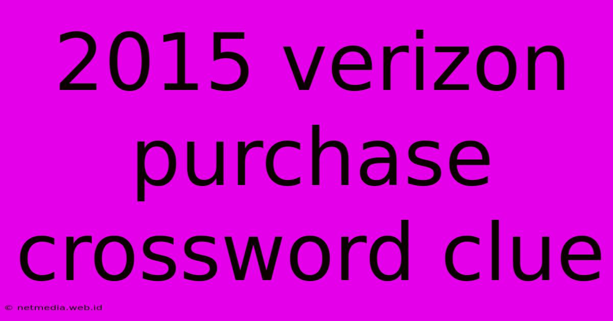 2015 Verizon Purchase Crossword Clue