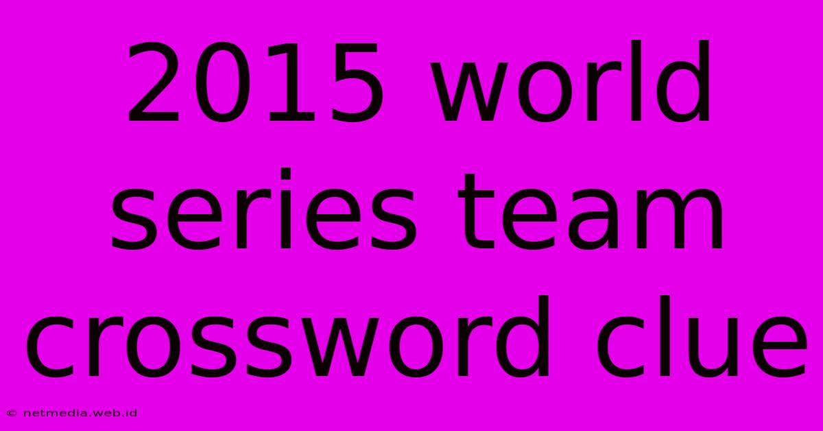 2015 World Series Team Crossword Clue