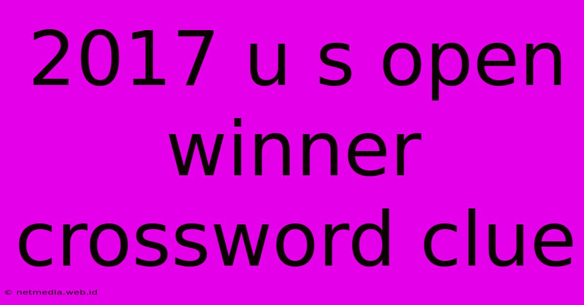 2017 U S Open Winner Crossword Clue