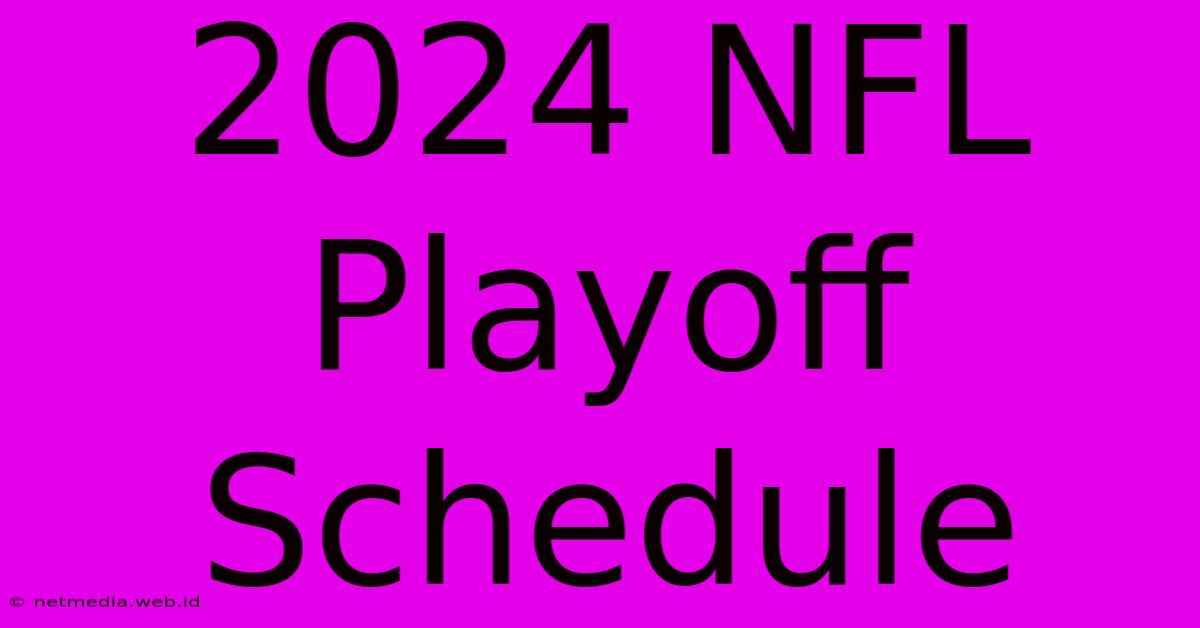 2024 NFL Playoff Schedule