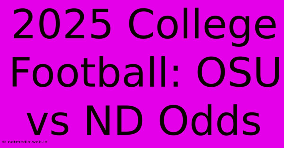 2025 College Football: OSU Vs ND Odds