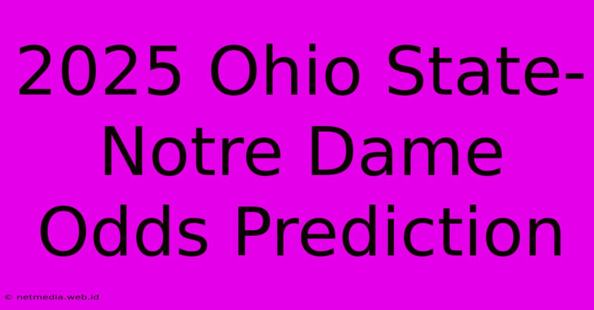 2025 Ohio State-Notre Dame Odds Prediction