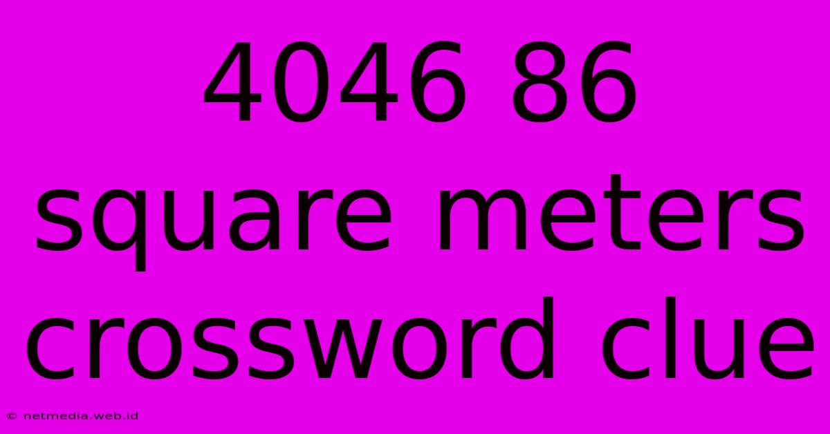 4046 86 Square Meters Crossword Clue