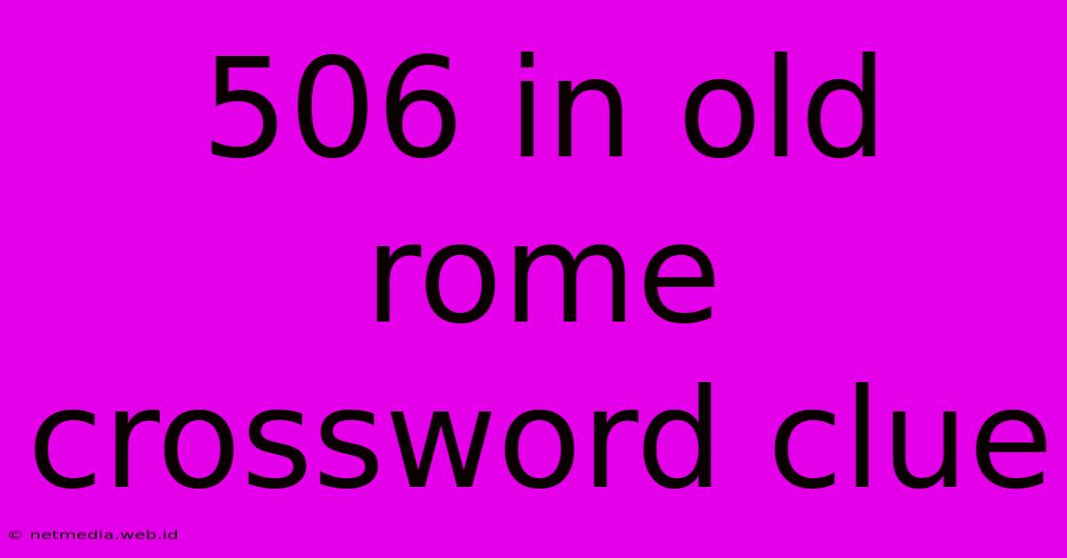 506 In Old Rome Crossword Clue