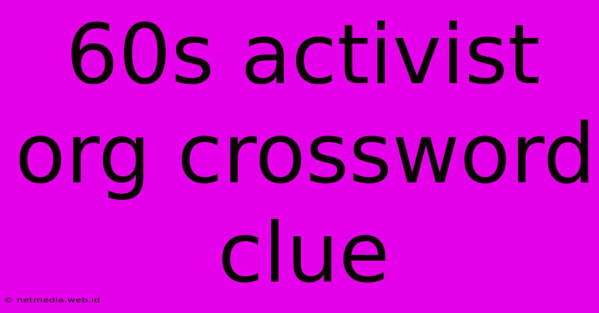 60s Activist Org Crossword Clue