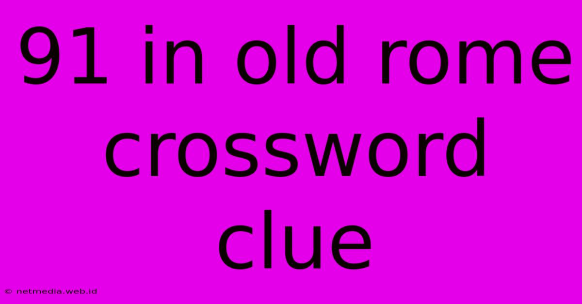 91 In Old Rome Crossword Clue