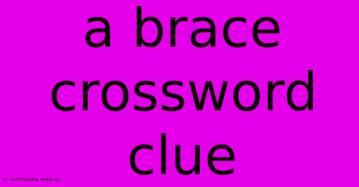 A Brace Crossword Clue