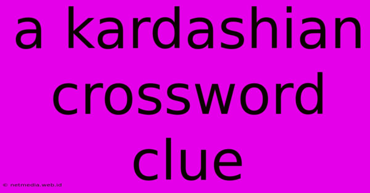 A Kardashian Crossword Clue