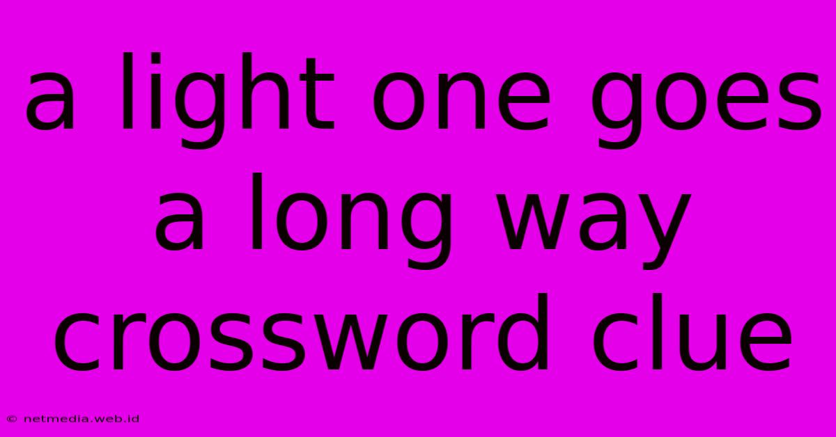 A Light One Goes A Long Way Crossword Clue