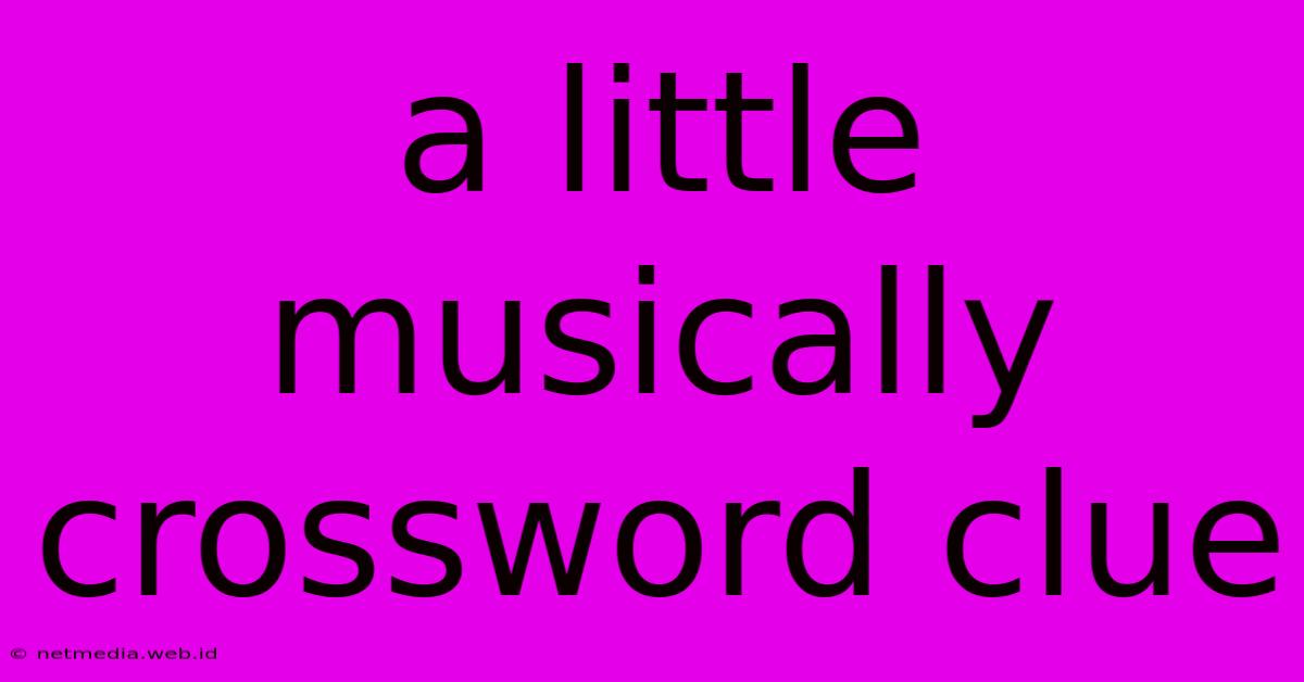 A Little Musically Crossword Clue