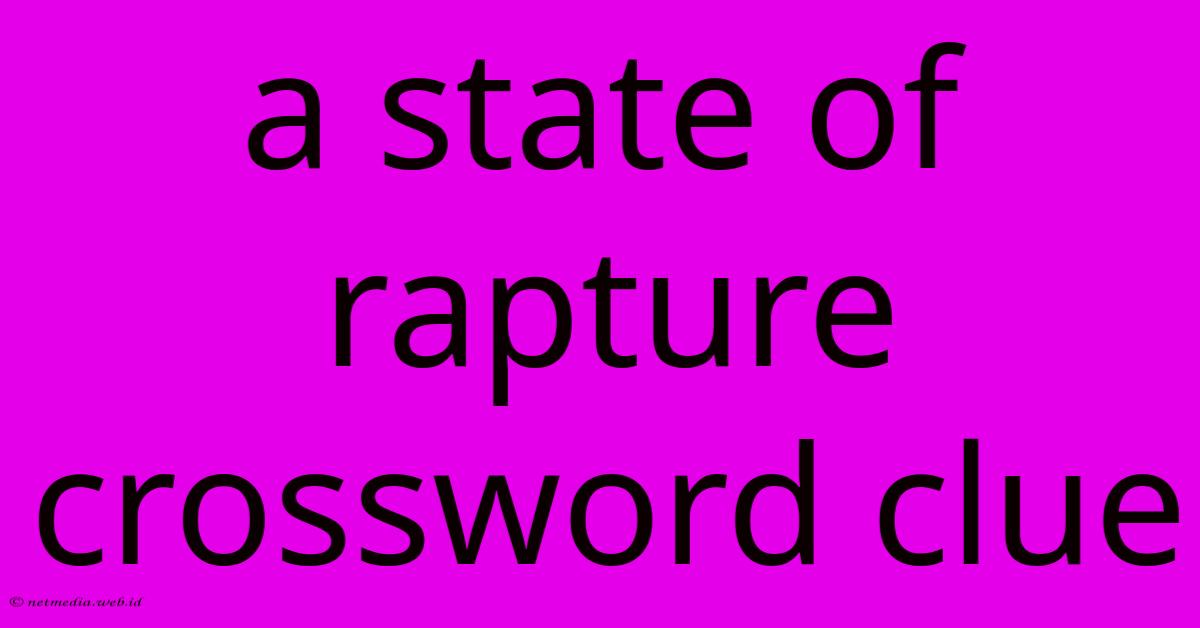 A State Of Rapture Crossword Clue