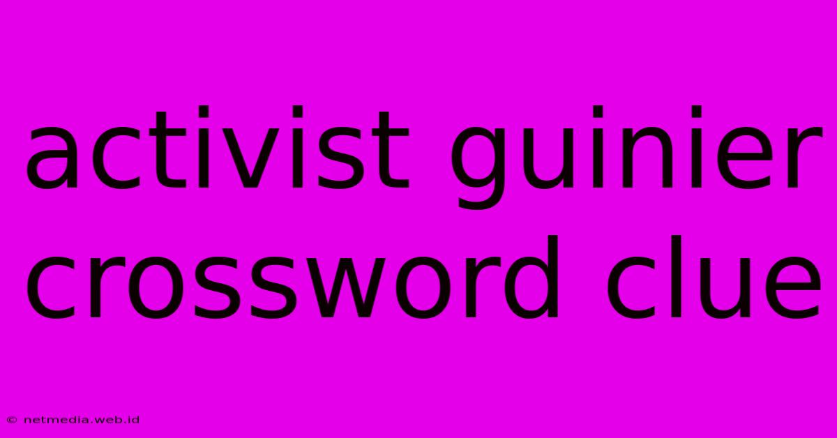 Activist Guinier Crossword Clue