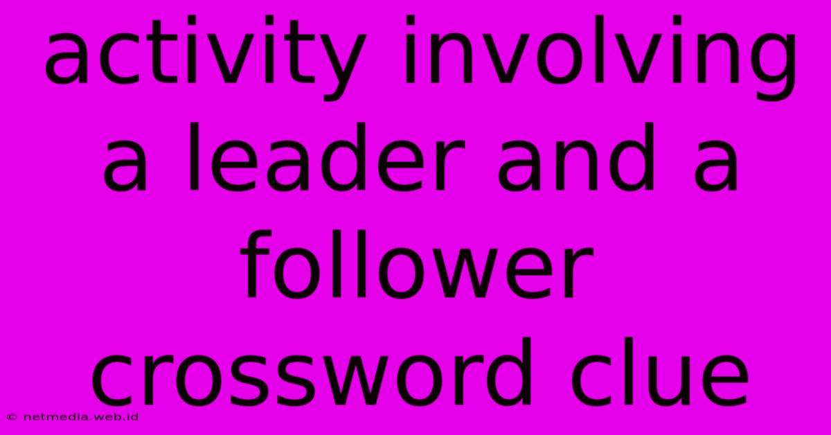 Activity Involving A Leader And A Follower Crossword Clue