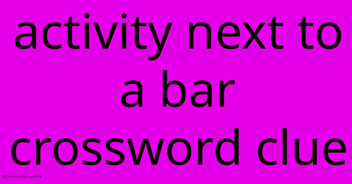 Activity Next To A Bar Crossword Clue Activity Next To A Bar Crossword Clue
