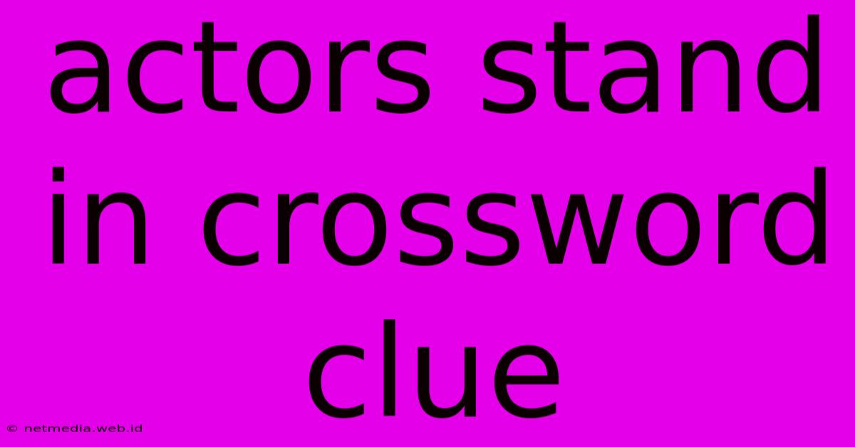 Actors Stand In Crossword Clue