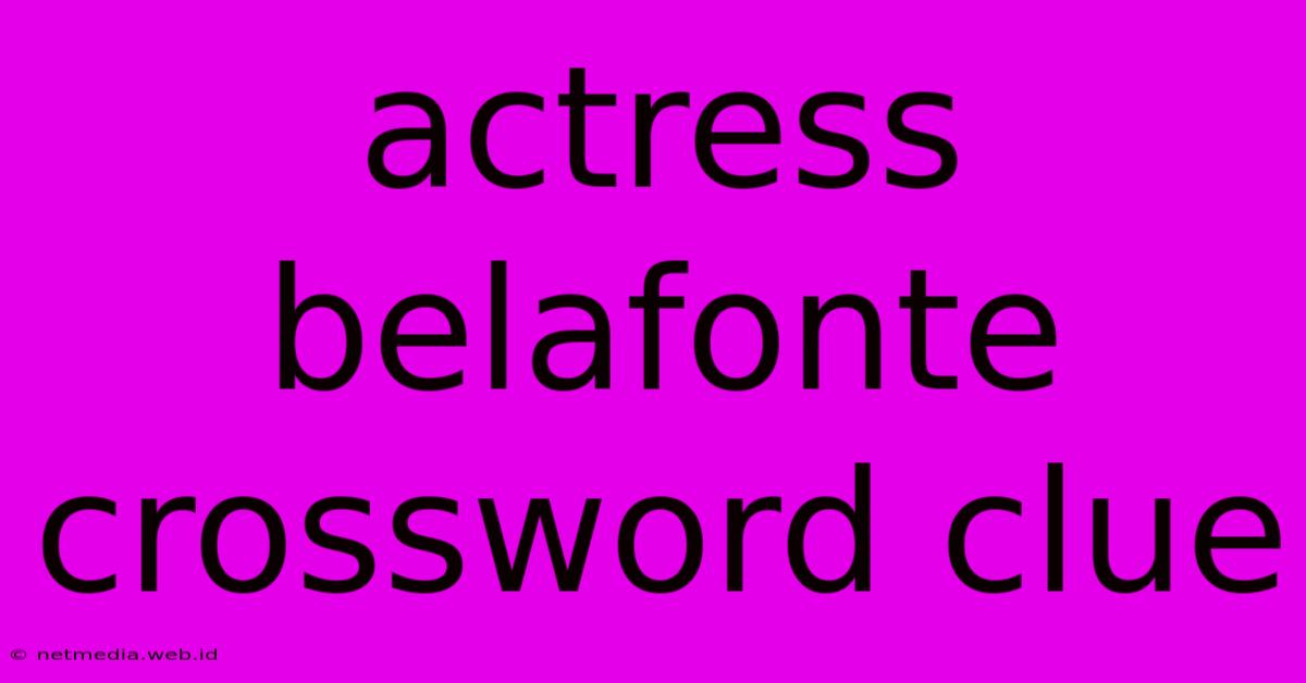 Actress Belafonte Crossword Clue