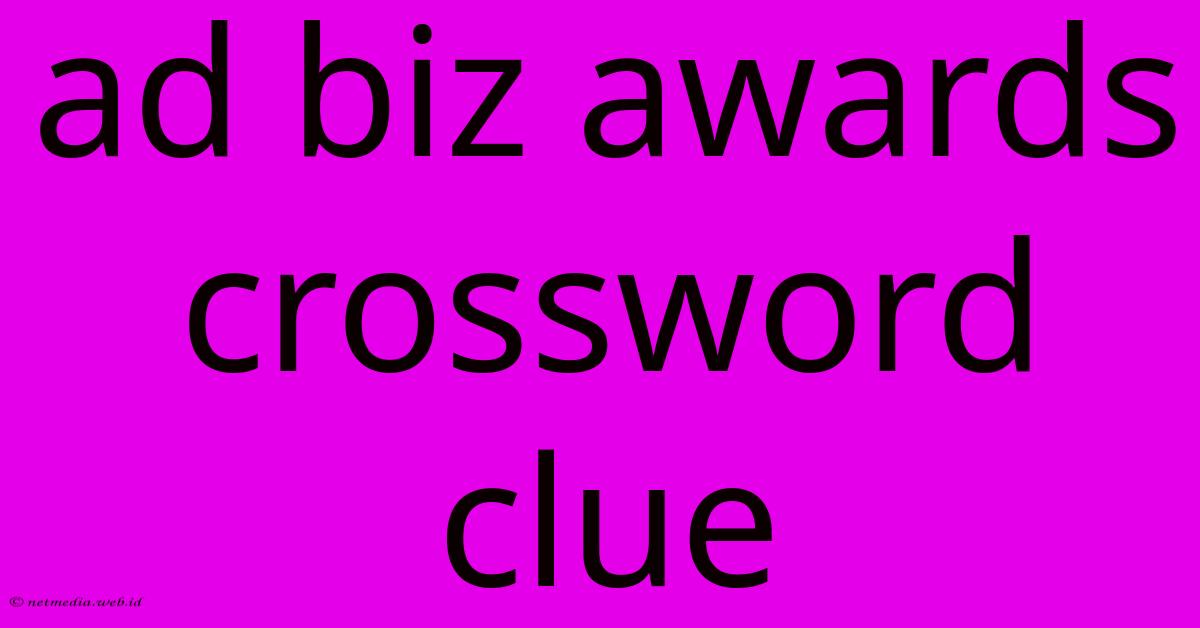 Ad Biz Awards Crossword Clue Ad Biz Awards Crossword Clue