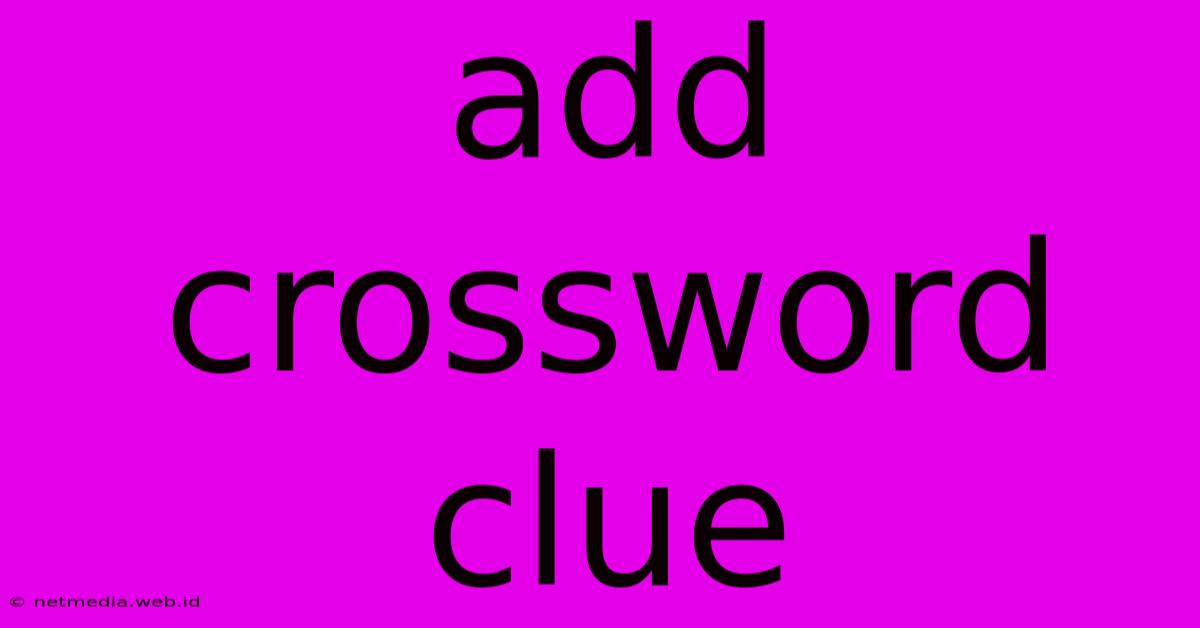 Add Crossword Clue