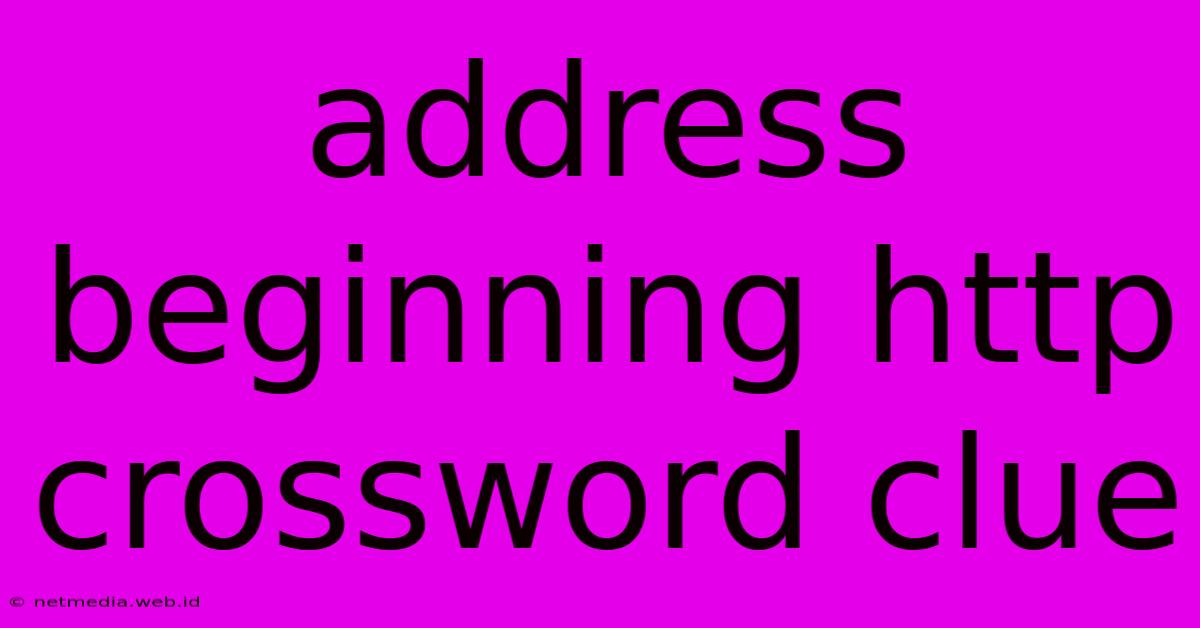 Address Beginning Http Crossword Clue