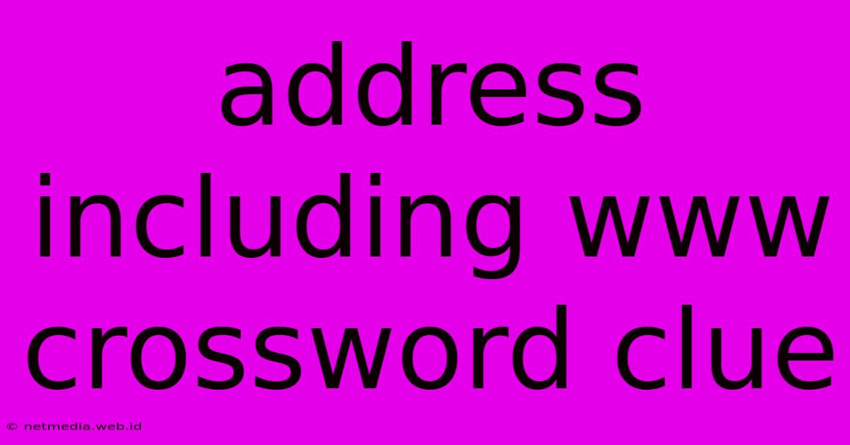 Address Including Www Crossword Clue