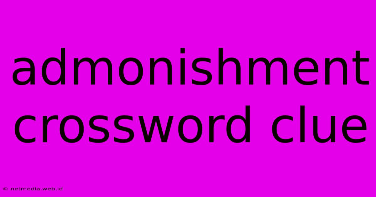 Admonishment Crossword Clue