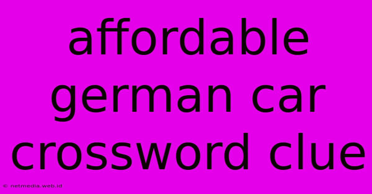 Affordable German Car Crossword Clue