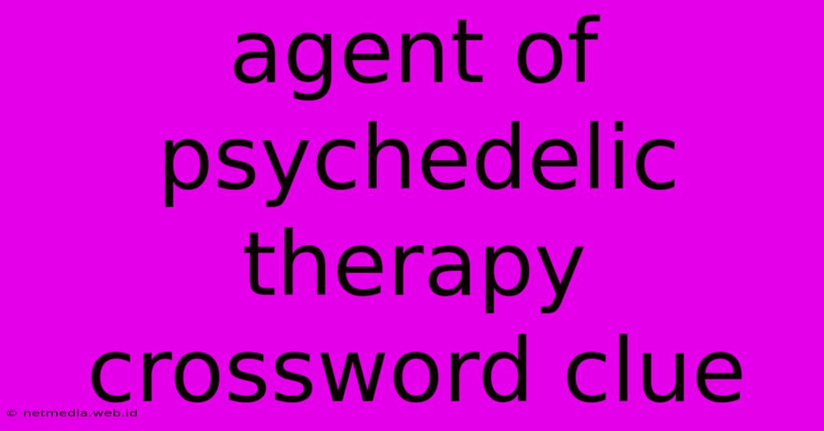 Agent Of Psychedelic Therapy Crossword Clue