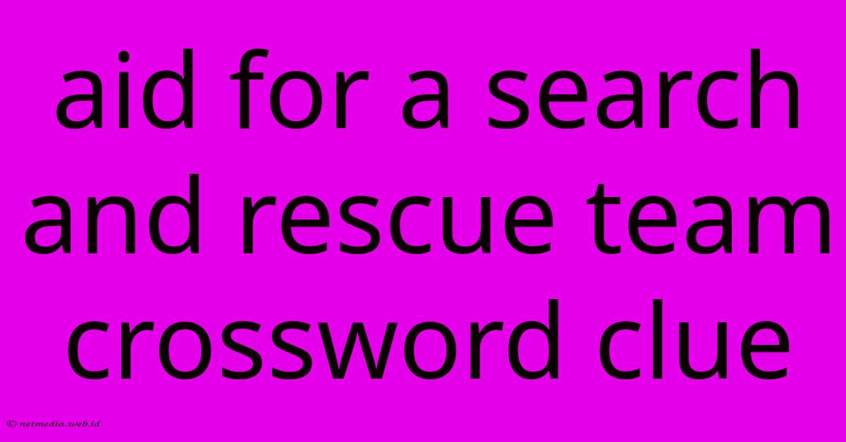 Aid For A Search And Rescue Team Crossword Clue