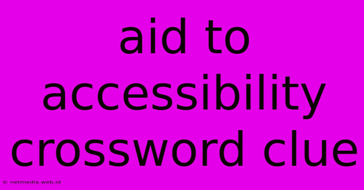 Aid To Accessibility Crossword Clue