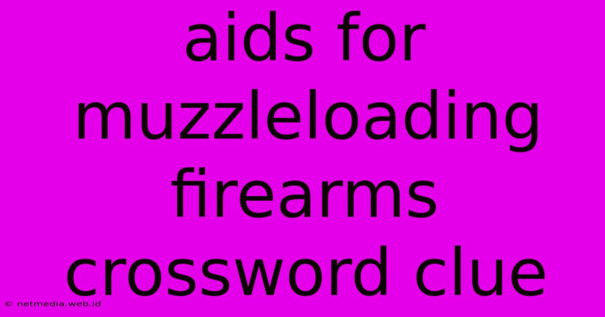 Aids For Muzzleloading Firearms Crossword Clue