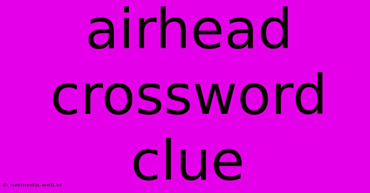 Airhead Crossword Clue