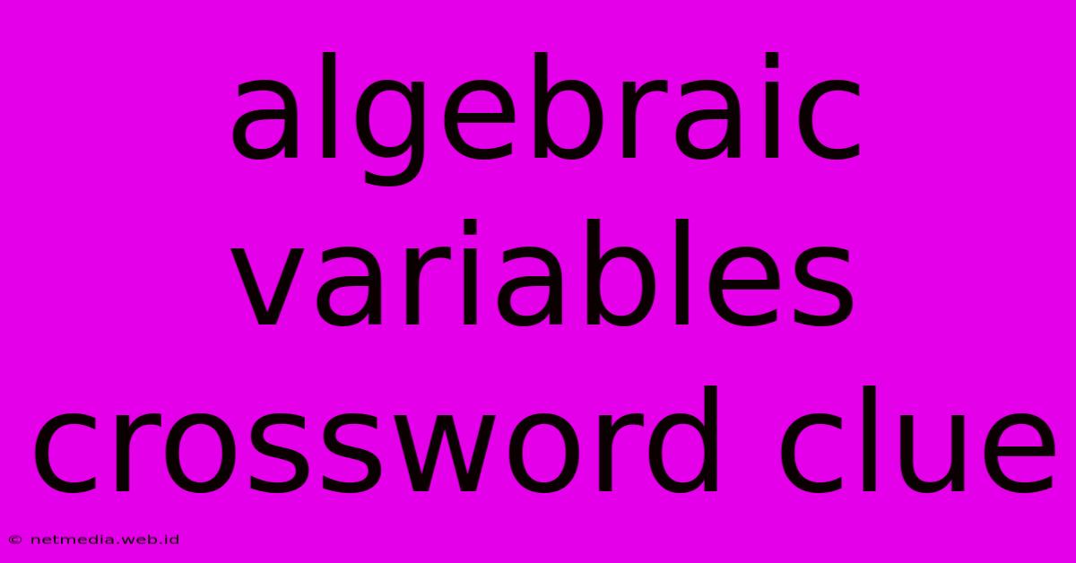 Algebraic Variables Crossword Clue