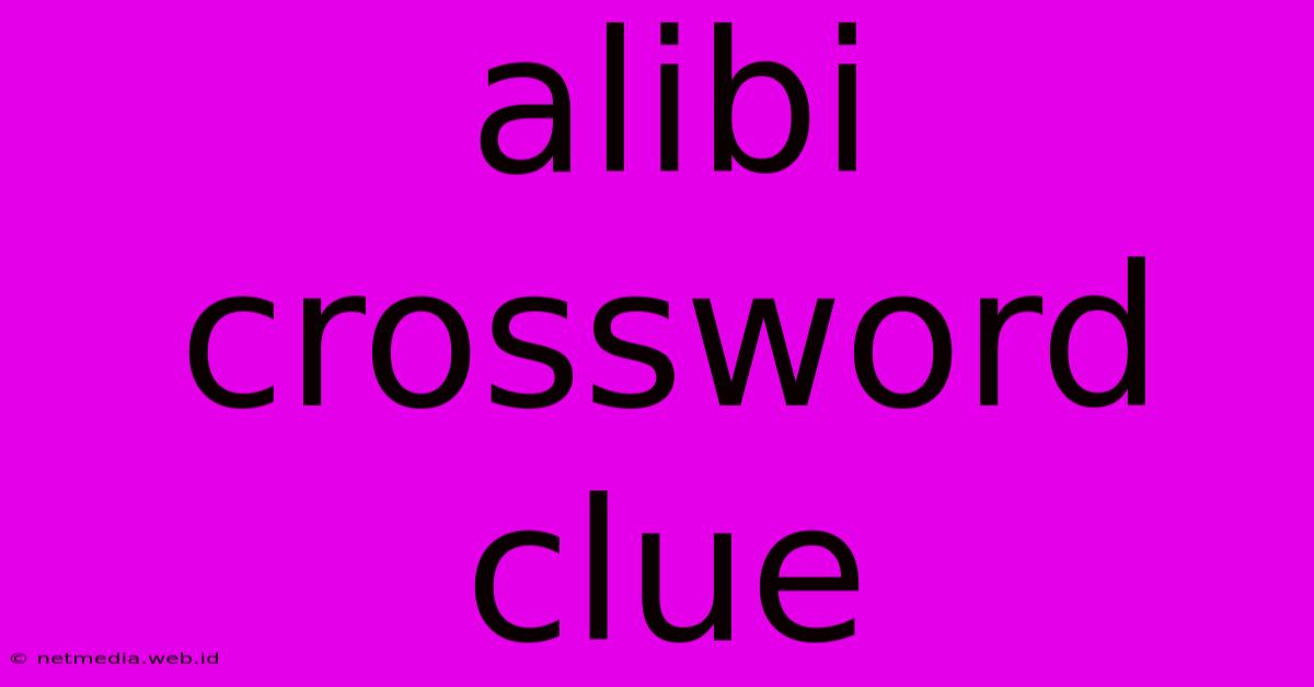 Alibi Crossword Clue